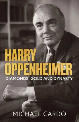 Harry Oppenheimer - Diamonds, Gold And Dynasty (Paperback) picture