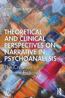 Theoretical and Clinical Perspectives on Narrative in Psychoanalysis Image