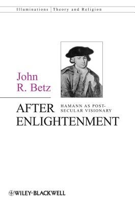 After Enlightenment - The Post-Secular Vision of J. G. Hamann Image