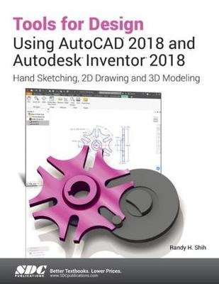 engineering tools for design using autocad 2018 and engineering design graphics with autodesk inventor 2017