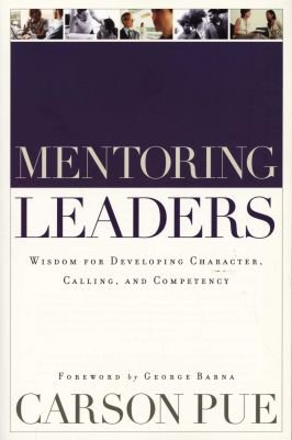 Mentoring Leaders - Wisdom for Developing Character, Calling, and Competency Image