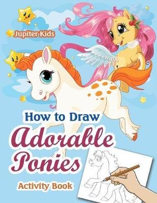 How to Draw Adorable Ponies Activity Book Image