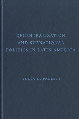 Decentralization and Subnational Politics in Latin America