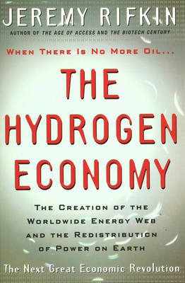 Hydrogen Economy - The Creation of the Worldwide Energy Web and the Redistribution of Power on Earth Image