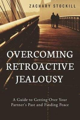 Overcoming Retroactive Jealousy Image