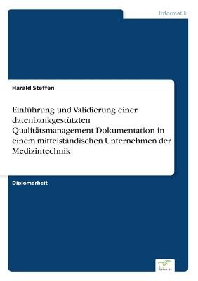 Einfuhrung und Validierung einer datenbankgestutzten Qualitatsmanagement-Dokumentation in einem mittelstandischen Unternehmen der Medizintechnik Image