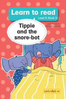 Learn to Read Level 5, Book 3: Tippie and the Snore-bot Image