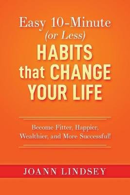 Easy 10-Minute (or Less) Habits that Change Your Life Image