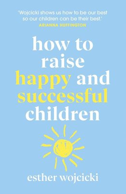 How To Raise Happy And Successful Children Image