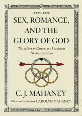 Sex, Romance, and the Glory of God Image