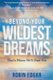 Beyond Your Wildest Dreams - That's Where We'll Find You (Hardcover): Robin Edgar