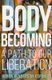 Body Becoming - A Path to Our Liberation (Hardcover): Robyn Henderson-Espinoza