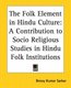 The Folk Element in Hindu Culture - A Contribution to Socio-Religious Studies in Hindu Folk Institutions (Paperback): Benoy...