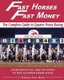 Fast Horses, Fast Money - The Complete Guide To Quarter Horse Racing: Everything You Need To Know To Win Quarter Horse Races...