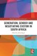 Generation, Gender and Negotiating Custom in South Africa (Hardcover, 1st Edition): Elena Moore