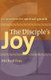 The Disciple's Joy - Six Practices for Spiritual Growth (Paperback): Michael W. Foss