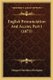 English Pronunciation And Accent, Part 1 (1873) (Paperback): Margaret Hamilton Merington