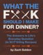 What the F*@# Should I Make for Dinner? - The Answers to Life's Everyday Question (in 50 F*@#ing Recipes) (Hardcover):...