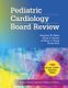 Pediatric Cardiology Board Review (Paperback, New): Benjamin W Eidem, Bryan C. Cannon, Anthony C. Chang, Frank Cetta