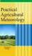 Practical Agricultural Meteorology (Hardcover): A.K. Srivastava, P. K. Tyagi