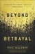 Beyond Betrayal - Overcome Past Hurts and Begin to Trust Again (Paperback): Phil Waldrep