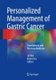 Personalized Management of Gastric Cancer - Translational and Precision Medicine (Hardcover, 1st ed. 2017): Jia Wei, Baorui Liu