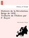 Histoire de La Re Volution Belge de 1830 ... Traduite de L'Italien Par P. Royer (English, French, Paperback): Carlo...