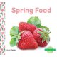Spring Food (Hardcover): Julie Murray