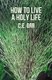 How To Live A Holy Life (Paperback): Charles Ebert Orr