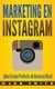 Marketing en Instagram - !Una Forma Perfecta de Hacerse Rico! (Libro en Espanol/Instagram Marketing Book Spanish Version)...