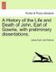 A History of the Life and Death of John, Earl of Gowrie, with Preliminary Dissertations. (Paperback): James Scott, John Ruthven