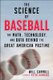 The Science of Baseball - The Math, Technology, and Data Behind the Great American Pastime (Paperback): Will Carroll