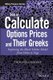 How to Calculate Options Prices and Their Greeks - Exploring the Black Scholes Model from Delta to Vega (Hardcover): P. Ursone