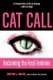 Cat Call - Reclaiming the Feral Feminine, an Untamed History of the Cat Archetype in Myth and Magic (Paperback): Kristen J...