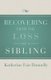 Recovering from the Loss of a Sibling (Paperback, Digital Original): Katherine Fair Donnelly