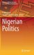 Nigerian Politics (Hardcover, 1st ed. 2021): Rotimi Ajayi, Joseph Yinka Fashagba
