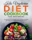 The Keto Vegetarian Diet Cookbook for Beginners - The Complete Low-Carb Beginner's Guide For Vegetarians, Ketogenic Diet,...