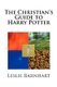 The Christian's Guide to Harry Potter (Paperback): Leslie C Barnhart