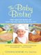 The Baby Bistro - Child-Approved Recipes and Expert Nutrition Advice for the First Year (Paperback): Christina Schmidt