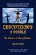 Crucifixion's A Doddle - The Passion of Monty Python (Paperback): Julian Doyle