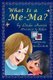 What Is a Me-Ma? (Hardcover): Linda Harris