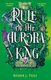 Rule Of The Aurora King - Artefacts Of Ouranos: Book 2 (Paperback): Nisha J Tuli