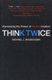 Think Twice - Harnessing the Power of Counterintuition (Paperback): Michael J. Mauboussin