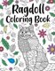 Ragdoll Coloring Book - Adult Coloring Book, Ragdoll Owner Gift, Floral Mandala Coloring Pages, Doodle Animal Kingdom, Gifts...