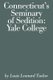 Connecticut's Seminary of Sedition - Yale College (Paperback): Louis Lenard Tucker