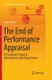 The End of Performance Appraisal - A Practitioners' Guide to Alternatives in Agile Organisations (Paperback, Softcover...
