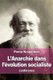 L'Anarchie dans l'evolution socialiste (French, Paperback): Pierre Kropotkine