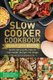 Slow Cooker Cookbook - Quick and easy Recipes to lose weight and get into shape (Paperback): Francesca Bonheur