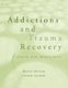 Addictions and Trauma Recovery (Paperback): Laurie Guidry, Dusty Miller