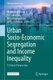 Urban Socio-Economic Segregation and Income Inequality - A Global Perspective (Hardcover, 1st ed. 2021): Maarten Van Ham, Tiit...